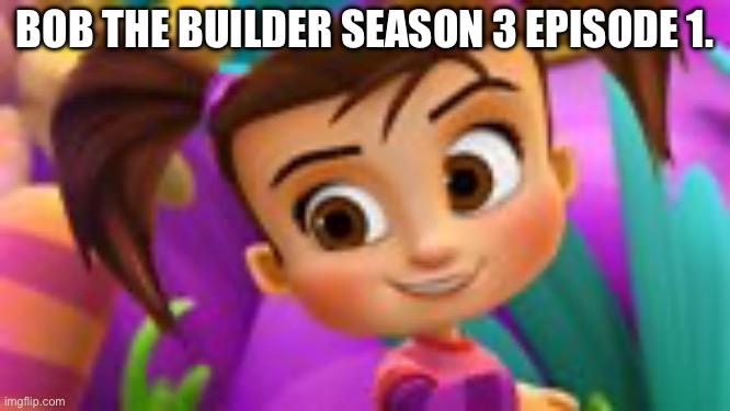 Bob The Builder Season 3 Episode 1. | BOB THE BUILDER SEASON 3 EPISODE 1. | image tagged in im going on a trip in my stolen private jet,proda cowdie yun,bob the builder season 3 episode 1 | made w/ Imgflip meme maker