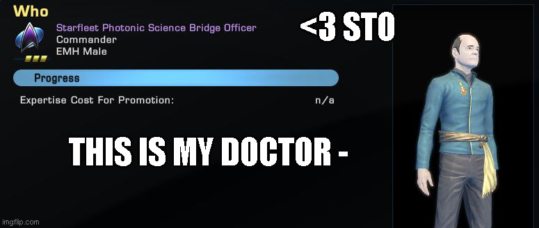 Bad Star Trek Gamer Puns | <3 STO; THIS IS MY DOCTOR - | image tagged in star trek online,sto,voyager,emh,doctor,doctor who | made w/ Imgflip meme maker