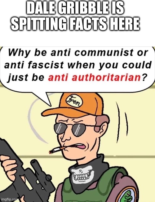 Based and Freedom pilled | DALE GRIBBLE IS SPITTING FACTS HERE | image tagged in blank white template,liberty | made w/ Imgflip meme maker