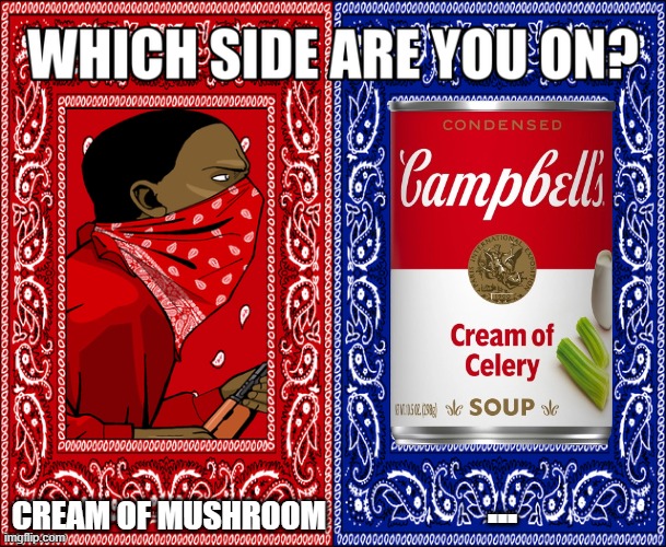 It's spreading. | CREAM OF MUSHROOM; ... | image tagged in which side are you on | made w/ Imgflip meme maker