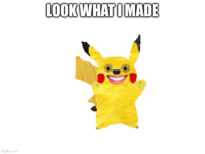 Look what I made | LOOK WHAT I MADE | image tagged in but thats none of my business,pokemon | made w/ Imgflip meme maker