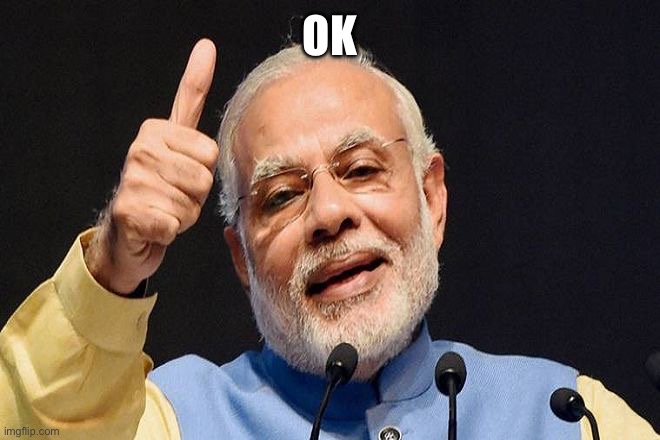 Modi Approves | OK | image tagged in modi approves | made w/ Imgflip meme maker