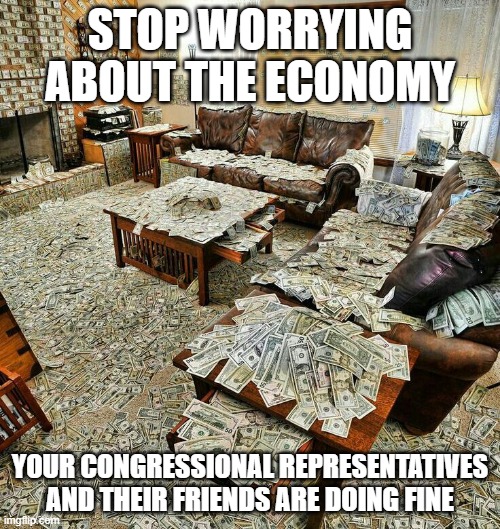 Crime does pay | STOP WORRYING ABOUT THE ECONOMY; YOUR CONGRESSIONAL REPRESENTATIVES AND THEIR FRIENDS ARE DOING FINE | image tagged in money house,crime does pay,democrat war on america,america in decline,no one on our side,new world order | made w/ Imgflip meme maker