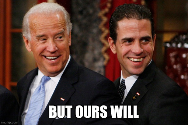 Hunter Biden Crack Head | BUT OURS WILL | image tagged in hunter biden crack head | made w/ Imgflip meme maker