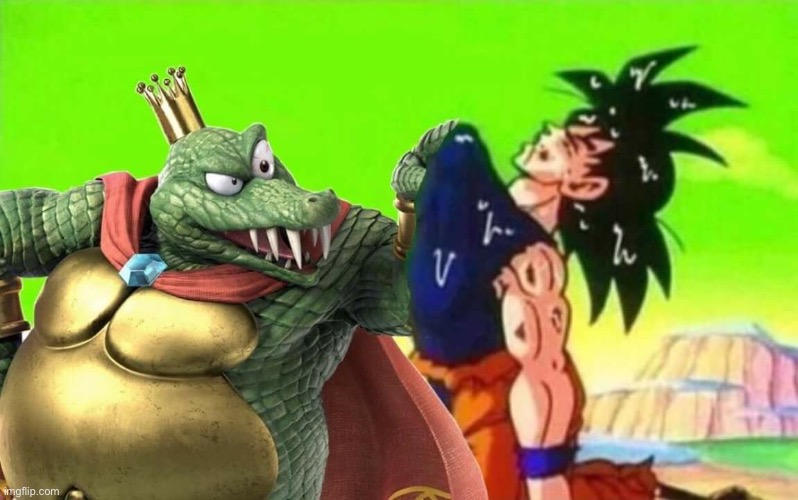 when you play king k rool | image tagged in when you play king k rool | made w/ Imgflip meme maker