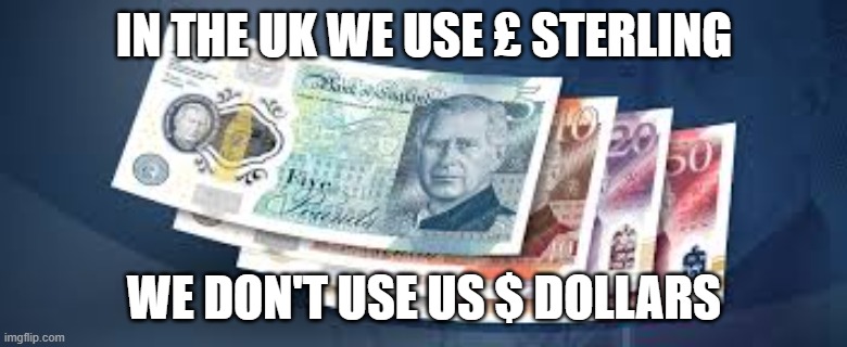 Facebook Marketplace UK - Currency Reminder | IN THE UK WE USE £ STERLING; WE DON'T USE US $ DOLLARS | image tagged in charles iii banknotes 2024 | made w/ Imgflip meme maker