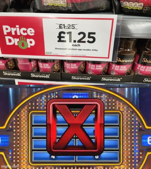 Literally still the same price | image tagged in family feud strike,prices,price,you had one job,memes,store | made w/ Imgflip meme maker