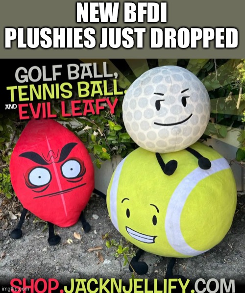 NEW BFDI PLUSHIES JUST DROPPED | made w/ Imgflip meme maker