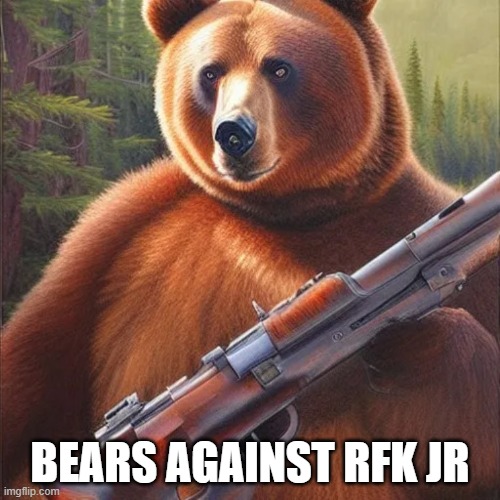 We're coming for you! | BEARS AGAINST RFK JR | image tagged in bears,rfk jr | made w/ Imgflip meme maker