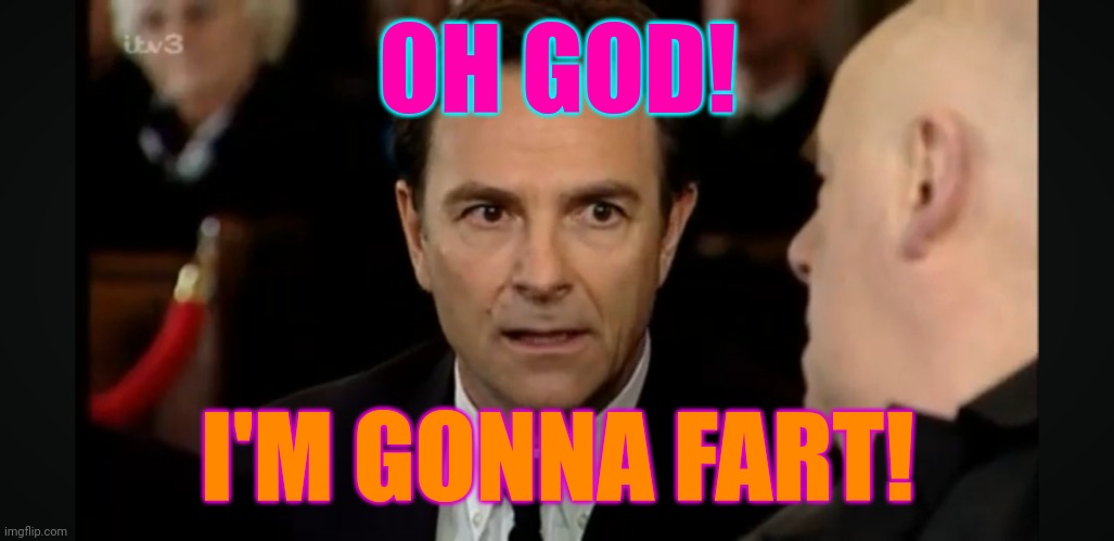 Richard Hillman has to Fart | OH GOD! I'M GONNA FART! | image tagged in fart | made w/ Imgflip meme maker