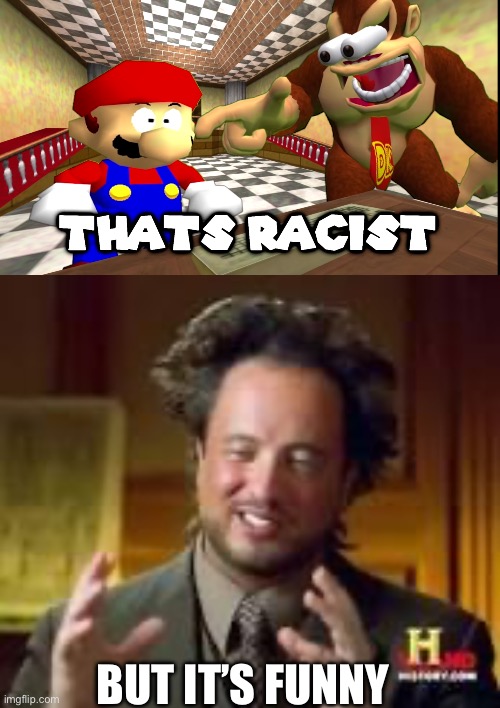 BUT IT’S FUNNY | image tagged in dk says that's racist,history guy funny | made w/ Imgflip meme maker