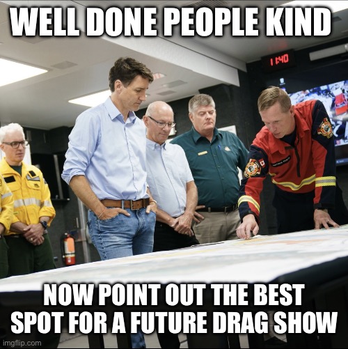 Pointing on map | WELL DONE PEOPLE KIND; NOW POINT OUT THE BEST SPOT FOR A FUTURE DRAG SHOW | image tagged in trudeau rolled up sleeves | made w/ Imgflip meme maker