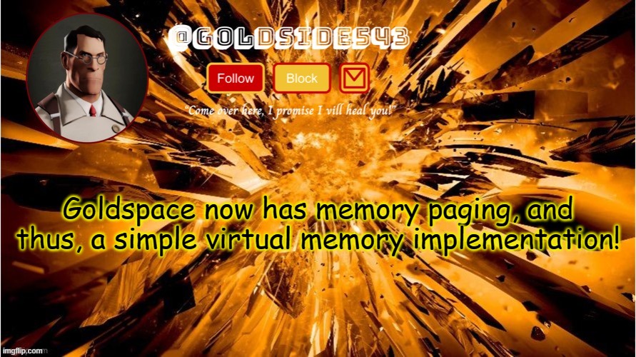 yippee | Goldspace now has memory paging, and thus, a simple virtual memory implementation! | image tagged in gold's announcement template | made w/ Imgflip meme maker