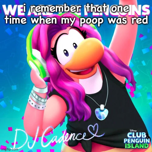 WeAreThePenguinsAlbumCover1.jpg | i remember that one time when my poop was red | image tagged in wearethepenguinsalbumcover1 jpg | made w/ Imgflip meme maker