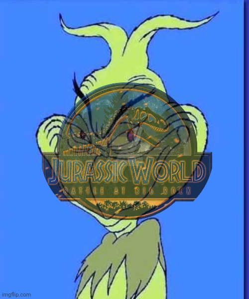 Battle of Big Rock | image tagged in grinch | made w/ Imgflip meme maker