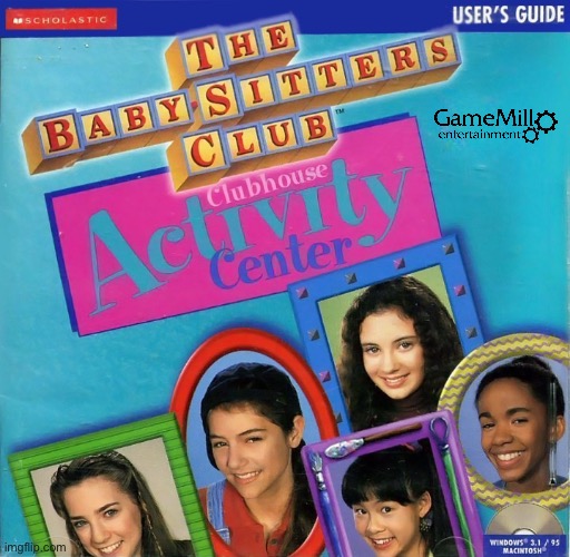 The Baby-Sitters Club Clubhouse Activity Center | image tagged in video game,video games,90s,computer games,girls,nostalgia | made w/ Imgflip meme maker