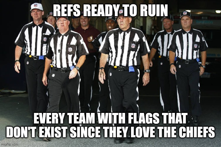 MVP of the NFL | REFS READY TO RUIN; EVERY TEAM WITH FLAGS THAT DON'T EXIST SINCE THEY LOVE THE CHIEFS | image tagged in mvp of the nfl | made w/ Imgflip meme maker