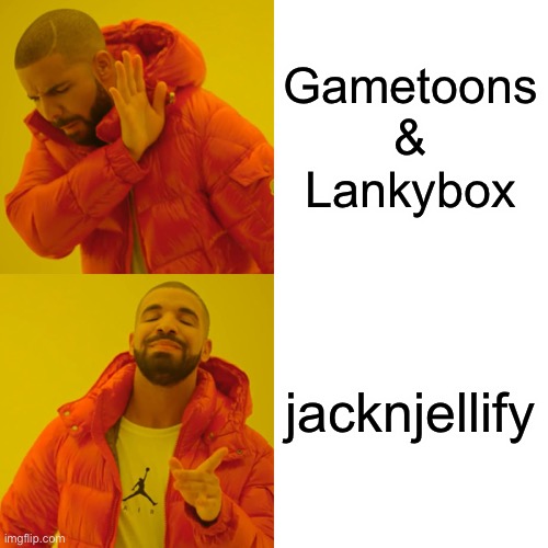 Drake Hotline Bling Meme | Gametoons & Lankybox jacknjellify | image tagged in memes,drake hotline bling | made w/ Imgflip meme maker