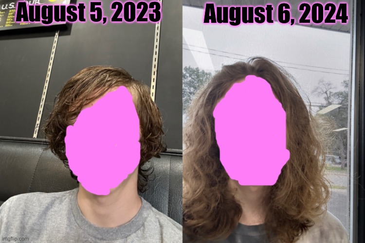 I didn’t get a haircut for 1 year… | August 5, 2023; August 6, 2024 | made w/ Imgflip meme maker