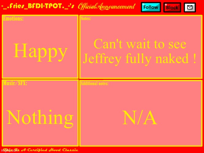 Fries' Official Announcement Template Updated | Happy Nothing Can't wait to see Jeffrey fully naked ! N/A | image tagged in fries' official announcement template updated | made w/ Imgflip meme maker