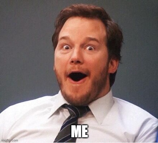 excited | ME | image tagged in excited | made w/ Imgflip meme maker