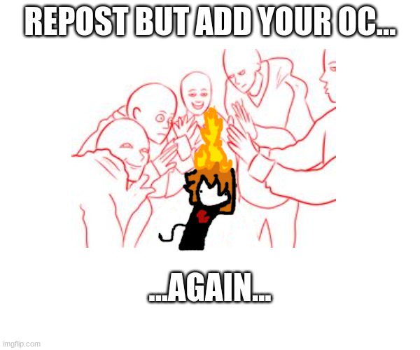 E | REPOST BUT ADD YOUR OC... ...AGAIN... | image tagged in repost | made w/ Imgflip meme maker