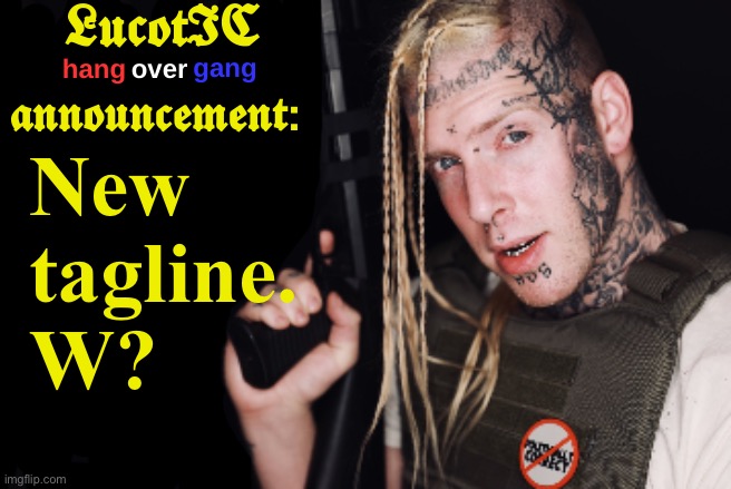 LucotIC Tom Macdonald Announcement Template | New tagline. W? | image tagged in lucotic tom macdonald announcement template | made w/ Imgflip meme maker