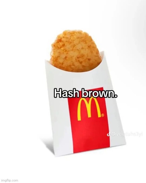 You've been here for a while, have a McDonald's Hash brown. | made w/ Imgflip meme maker