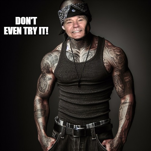 DON'T EVEN TRY IT! | made w/ Imgflip meme maker