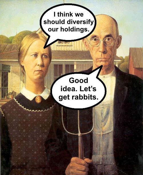 Rural American Investors | I think we should diversify our holdings. Good idea. Let’s get rabbits. | image tagged in american gothic and stuff,stock market,farmers,current events,memes,investing | made w/ Imgflip meme maker