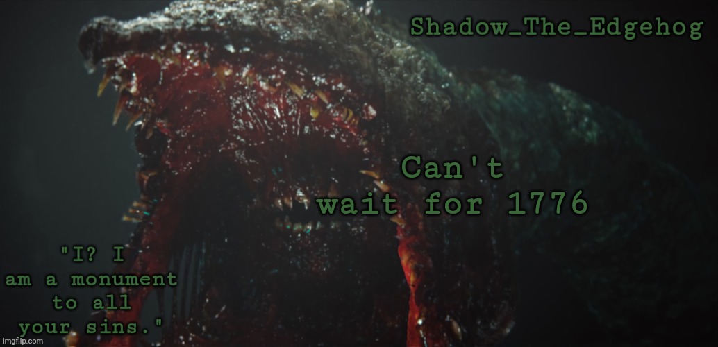 Shadow's Gravemind Template | Can't wait for 1776 | image tagged in shadow's gravemind template | made w/ Imgflip meme maker