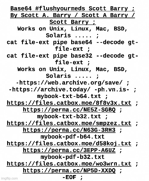 Base64 #flushyourmeds Scott Barry | image tagged in 1984,globalism,nwo,computers,linux,autism | made w/ Imgflip meme maker