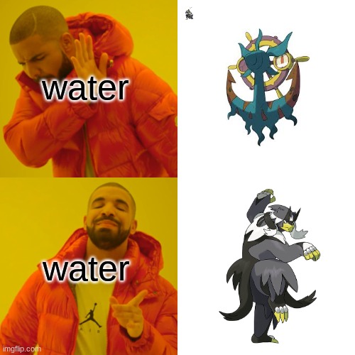 I <3 water types | water; water | image tagged in memes,drake hotline bling,pokemon,urshifu,funny | made w/ Imgflip meme maker