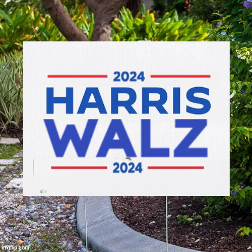 Harris Walz yard sign | image tagged in harris walz sign,yard sign,signs of trump going to prison | made w/ Imgflip meme maker