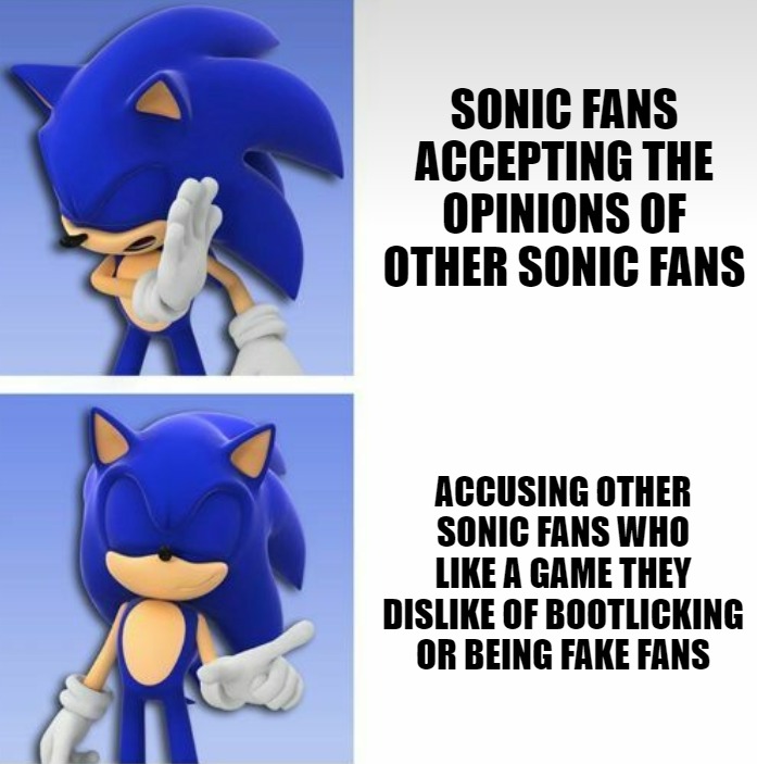 "Forces is bad, anyone having fun with it is bootlicking Sega" Well I hate Sega so... | SONIC FANS ACCEPTING THE OPINIONS OF OTHER SONIC FANS; ACCUSING OTHER SONIC FANS WHO LIKE A GAME THEY DISLIKE OF BOOTLICKING OR BEING FAKE FANS | image tagged in sonic hotline bling | made w/ Imgflip meme maker