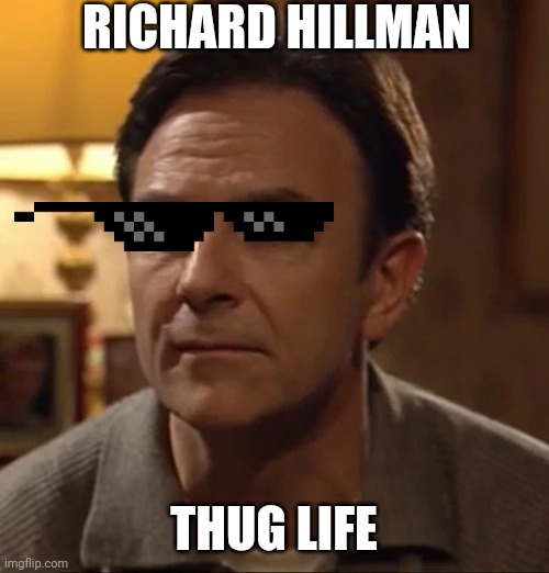 Richard Hillman gets Thug Life | RICHARD HILLMAN; THUG LIFE | image tagged in thug life | made w/ Imgflip meme maker