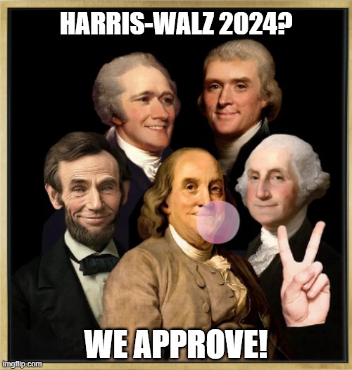 Happy Historical Figures Harris-Walz 2024 | HARRIS-WALZ 2024? WE APPROVE! | image tagged in happy historical figures,founding fathers,abraham lincoln,kamala harris | made w/ Imgflip meme maker