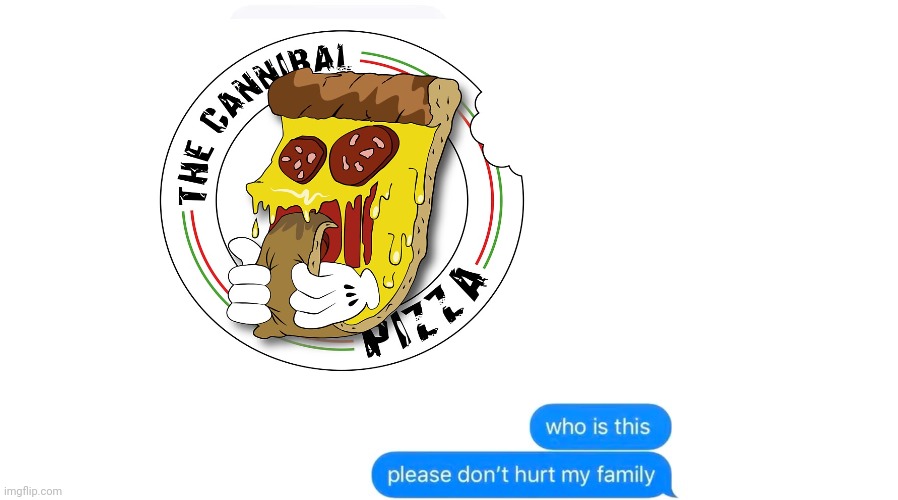 Pizza eating pizza | image tagged in who is this please don't hurt my family,pizza | made w/ Imgflip meme maker