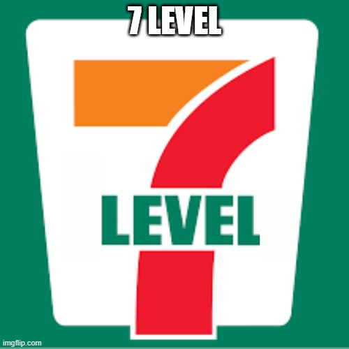 7 Leven | 7 LEVEL | image tagged in bootleg | made w/ Imgflip meme maker