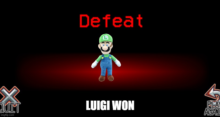 luigi won | LUIGI WON | image tagged in defeat to no one | made w/ Imgflip meme maker