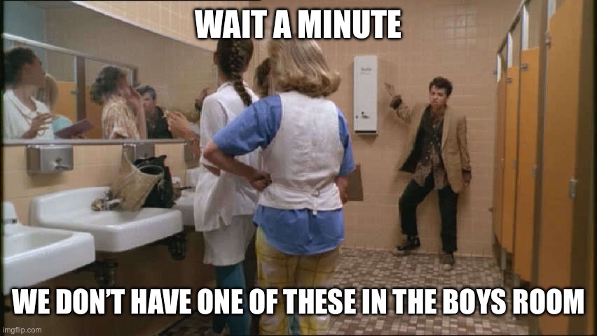 Tim Waltz in high school | WAIT A MINUTE WE DON’T HAVE ONE OF THESE IN THE BOYS ROOM | image tagged in memes,tim watlz | made w/ Imgflip meme maker