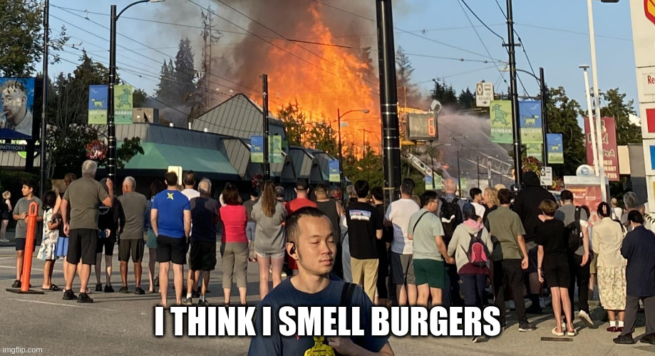 Disaster Guy | I THINK I SMELL BURGERS | image tagged in disaster guy | made w/ Imgflip meme maker