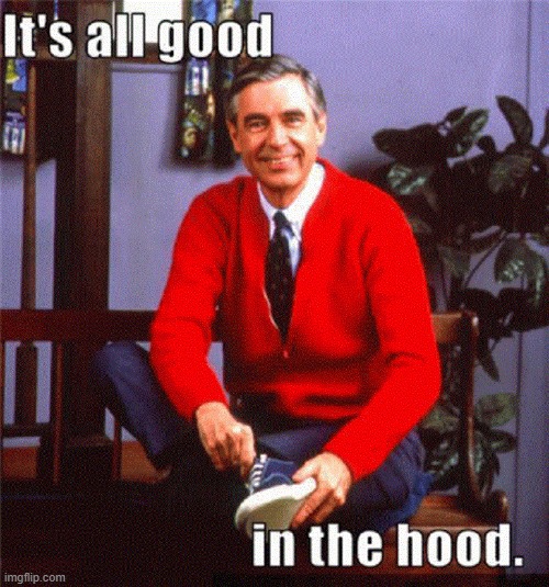 Mr. Roger, the Neighbor Hood | image tagged in vince vance,mr rogers,neighborhood,memes,children,pbs kids | made w/ Imgflip meme maker