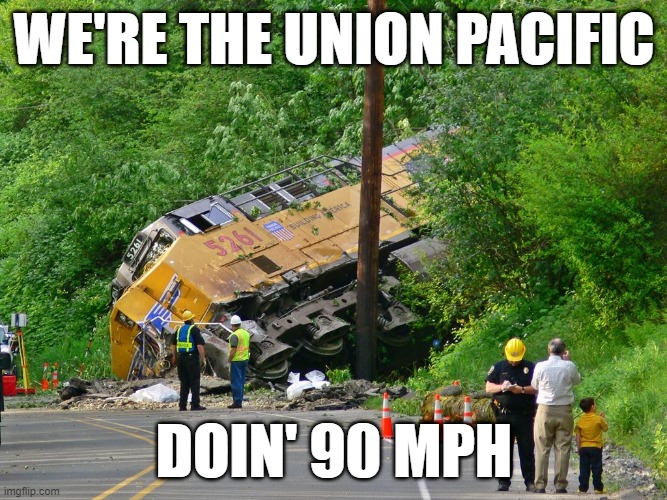 Sleepy UP | WE'RE THE UNION PACIFIC; DOIN' 90 MPH | image tagged in sleep up | made w/ Imgflip meme maker