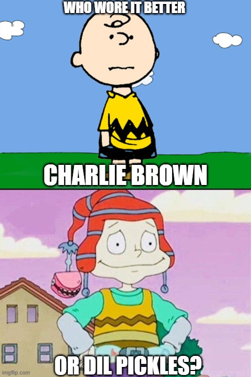 Who Wore It Better Wednesday #222 - Yellow with zigzags | WHO WORE IT BETTER; CHARLIE BROWN; OR DIL PICKLES? | image tagged in memes,who wore it better,peanuts,all grown up,comics/cartoons,nickelodeon | made w/ Imgflip meme maker