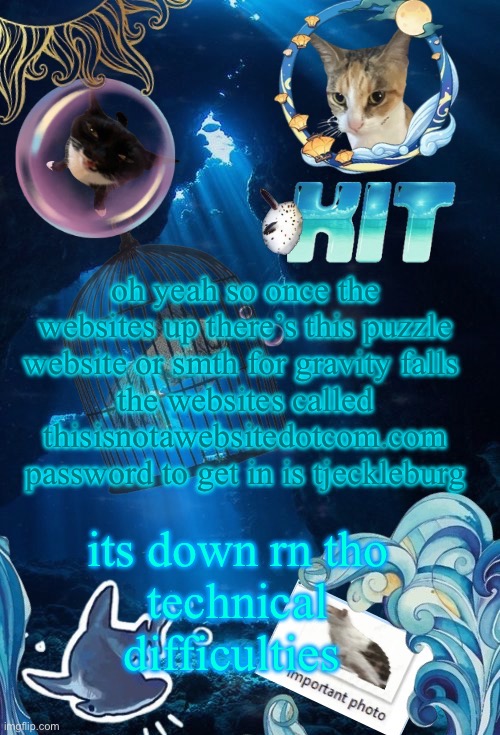 silly announcement template by asriel | oh yeah so once the websites up there’s this puzzle website or smth for gravity falls 
the websites called thisisnotawebsitedotcom.com
password to get in is tjeckleburg; its down rn tho
technical difficulties | image tagged in silly announcement template by asriel | made w/ Imgflip meme maker