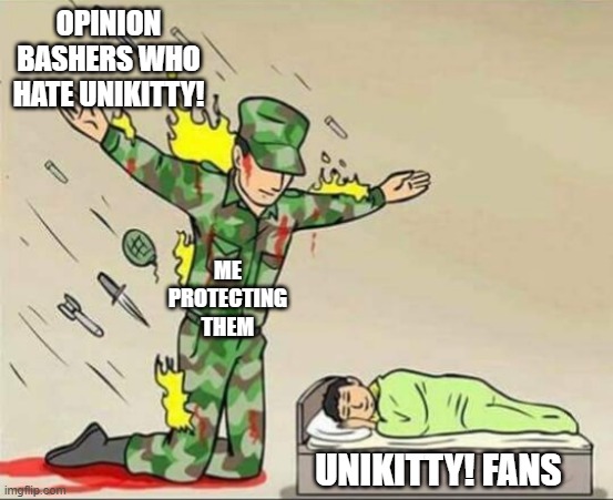 Soldier protecting sleeping child | OPINION BASHERS WHO HATE UNIKITTY! ME PROTECTING THEM; UNIKITTY! FANS | image tagged in soldier protecting sleeping child,unikitty,cartoon network | made w/ Imgflip meme maker