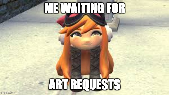 Goomba Meggy happy! | ME WAITING FOR; ART REQUESTS | image tagged in goomba meggy happy | made w/ Imgflip meme maker