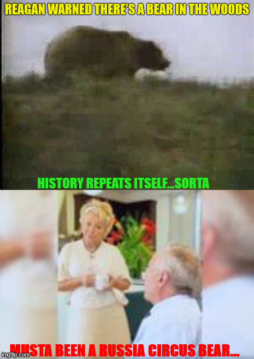 There's a dead bear in the woods | REAGAN WARNED THERE'S A BEAR IN THE WOODS; HISTORY REPEATS ITSELF...SORTA; MUSTA BEEN A RUSSIA CIRCUS BEAR... | image tagged in ronald reagan there's a bear in the woods,history reapets,rfk jr bear and bike,russian circus bear,central park,dead bear | made w/ Imgflip meme maker