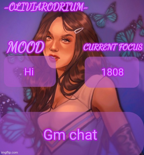 Omg even more insane temp and new sexy name -OliviaRodrium- | Hi; 1808; Gm chat | image tagged in omg even more insane temp and new sexy name -oliviarodrium- | made w/ Imgflip meme maker